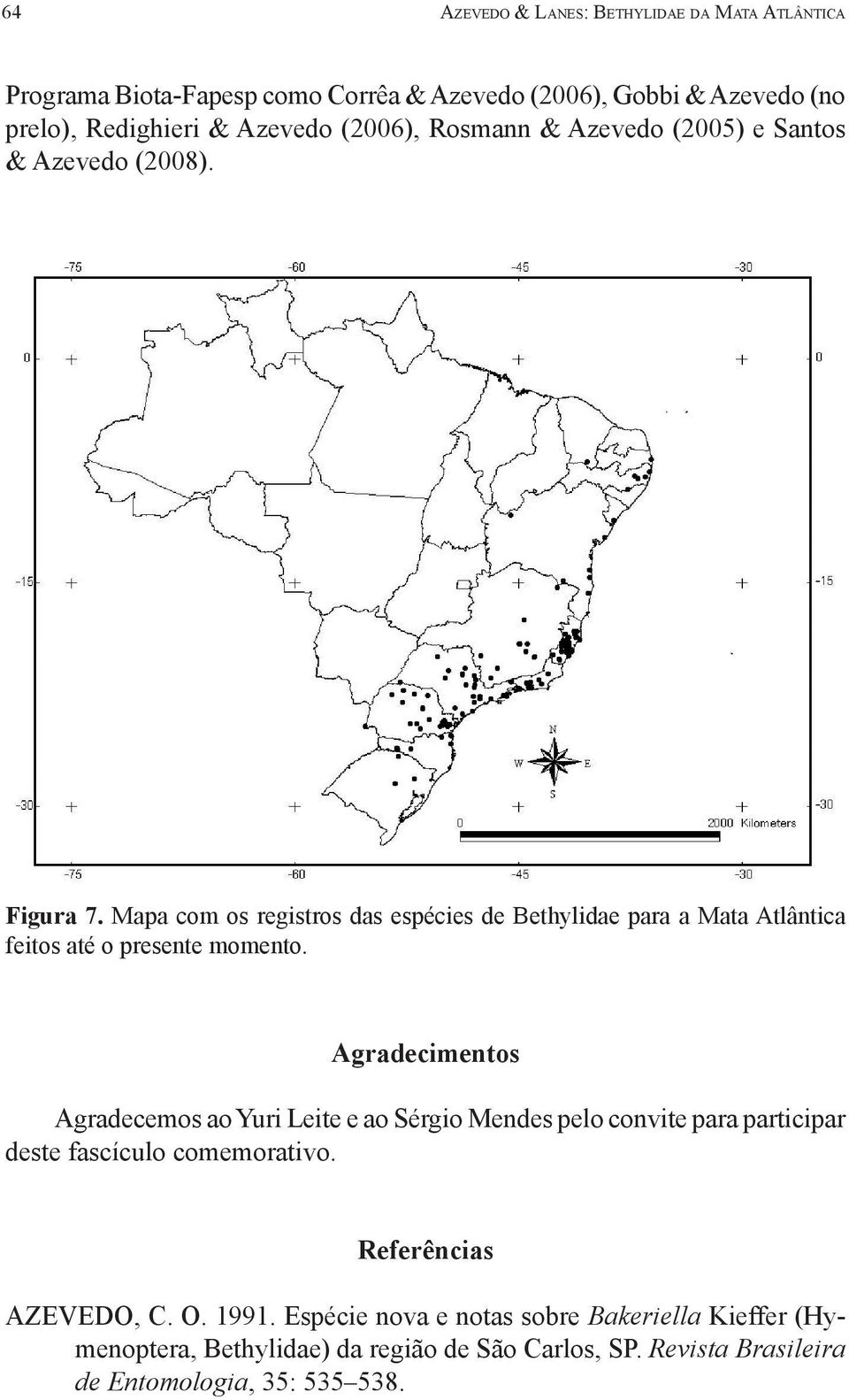 Mapa com os registros das espécies de Bethylidae para a Mata Atlântica feitos até o presente momento.