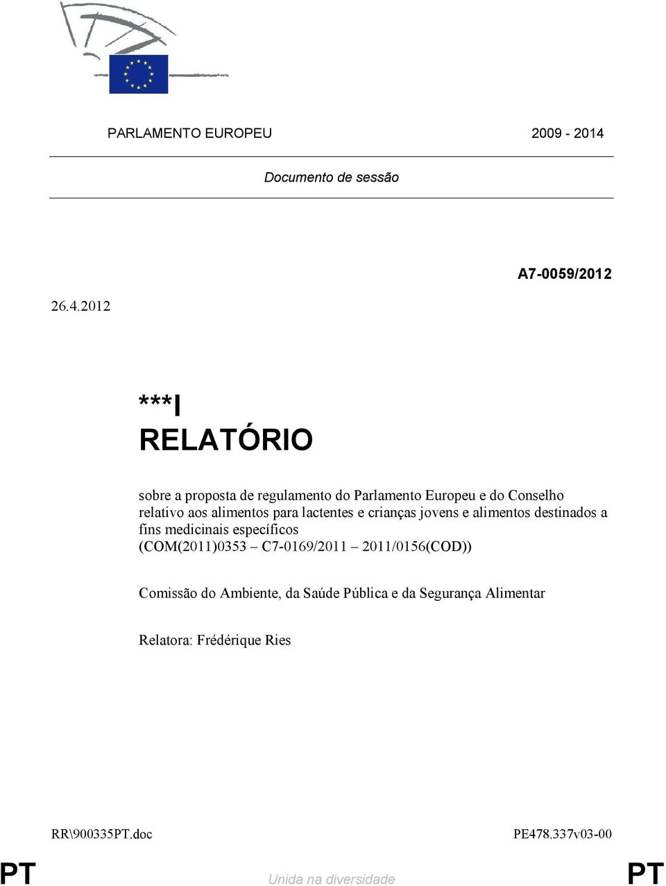 2012 A7-0059/2012 ***I RELATÓRIO sobre a proposta de regulamento do Parlamento Europeu e do Conselho relativo