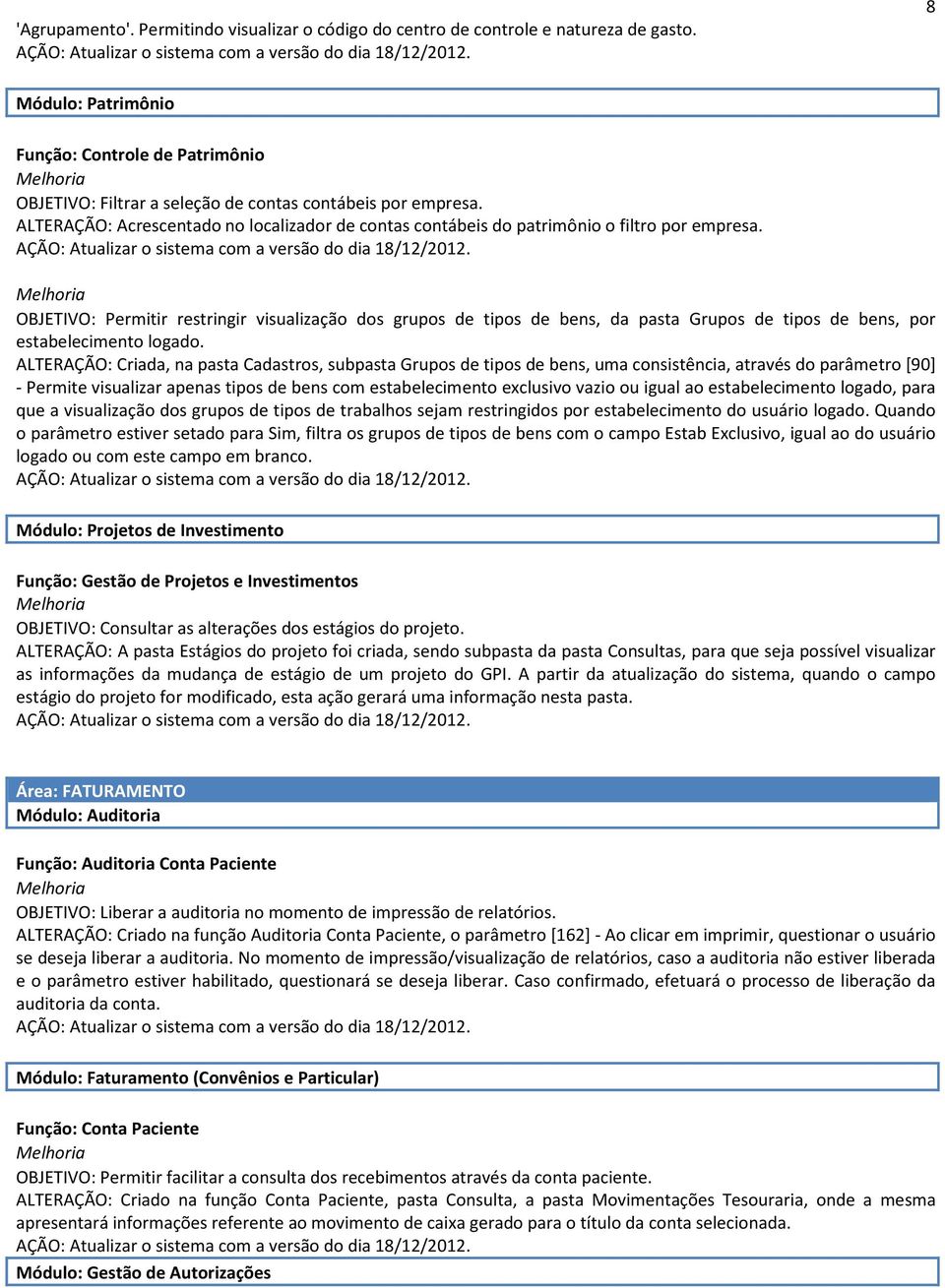 ALTERAÇÃO: Acrescentado no localizador de contas contábeis do patrimônio o filtro por empresa.