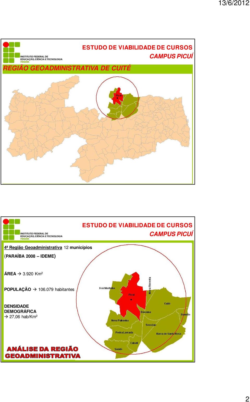 2008 IDEME) ÁREA 3.920 Km 2 POPULAÇÃO 106.