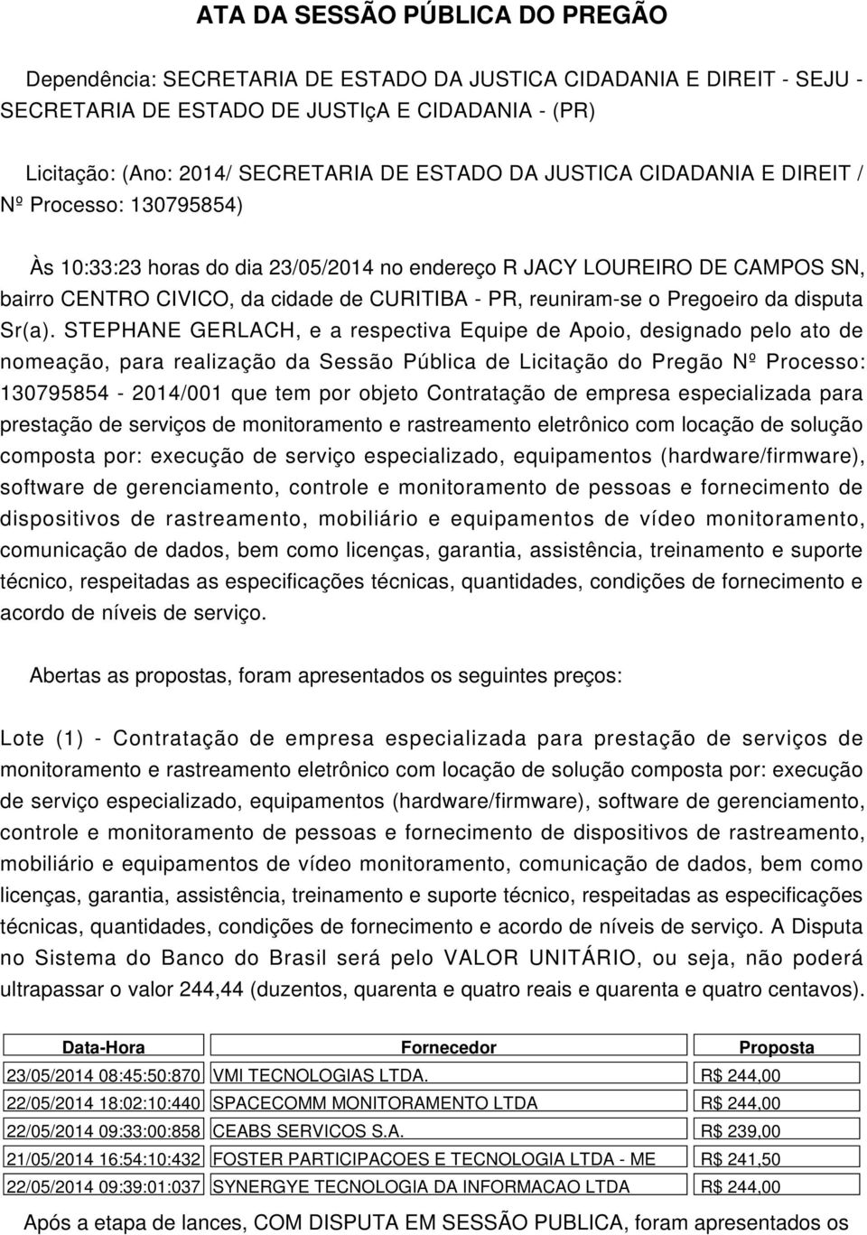 Pregoeiro da disputa Sr(a).