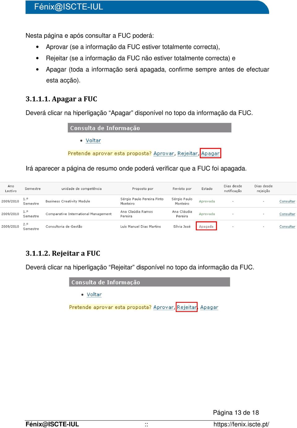 1.1. Apagar a FUC Deverá clicar na hiperligação Apagar disponível no topo da informação da FUC.