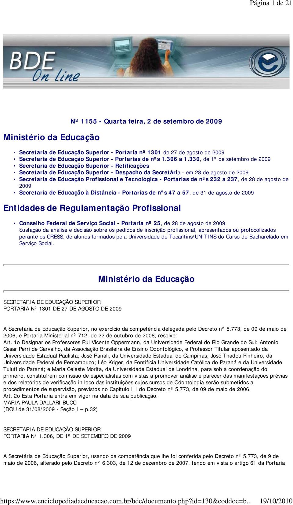 330, de 1º de setembro de 2009 Secretaria de Educação Superior - Retificações Secretaria de Educação Superior - Despacho da Secretária - em 28 de agosto de 2009 Secretaria de Educação Profissional e