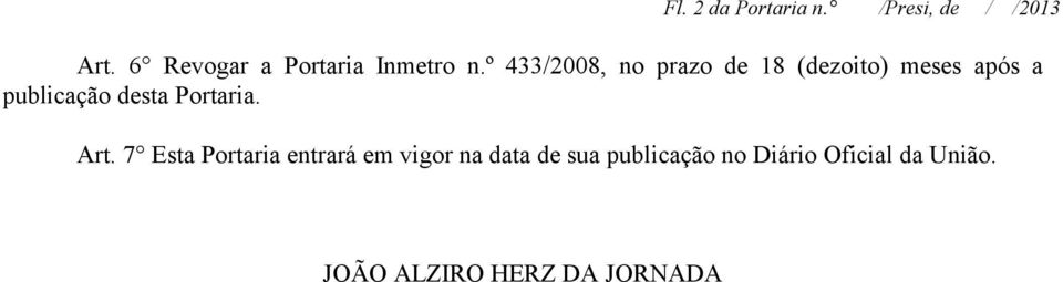 º 433/2008, no prazo de 18 (dezoito) meses após a publicação desta