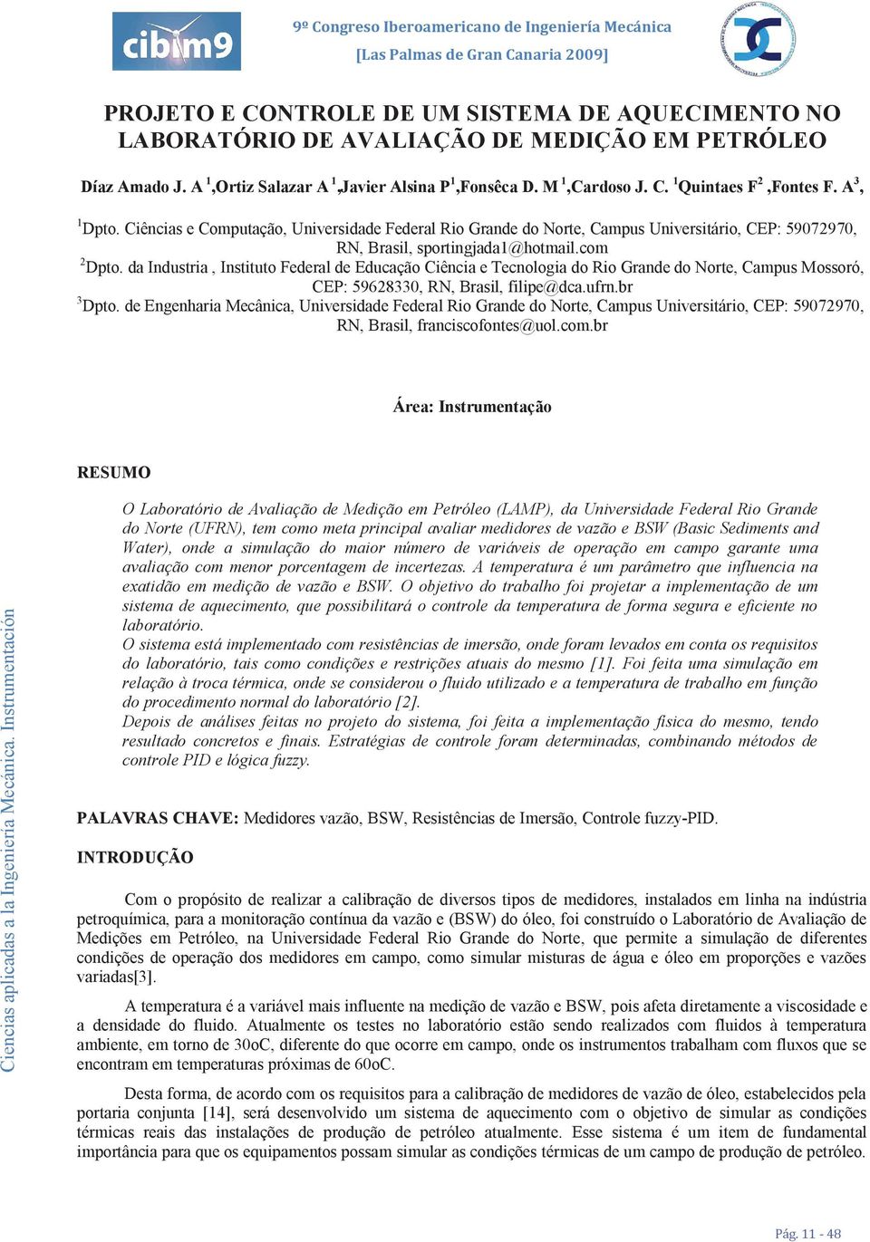 da Industria, Instituto Federal de Educação Ciência e Tecnologia do Rio Grande do Norte, Campus Mossoró, CEP: 59628330, RN, Brasil, filipe@dca.ufrn.br 3 Dpto.