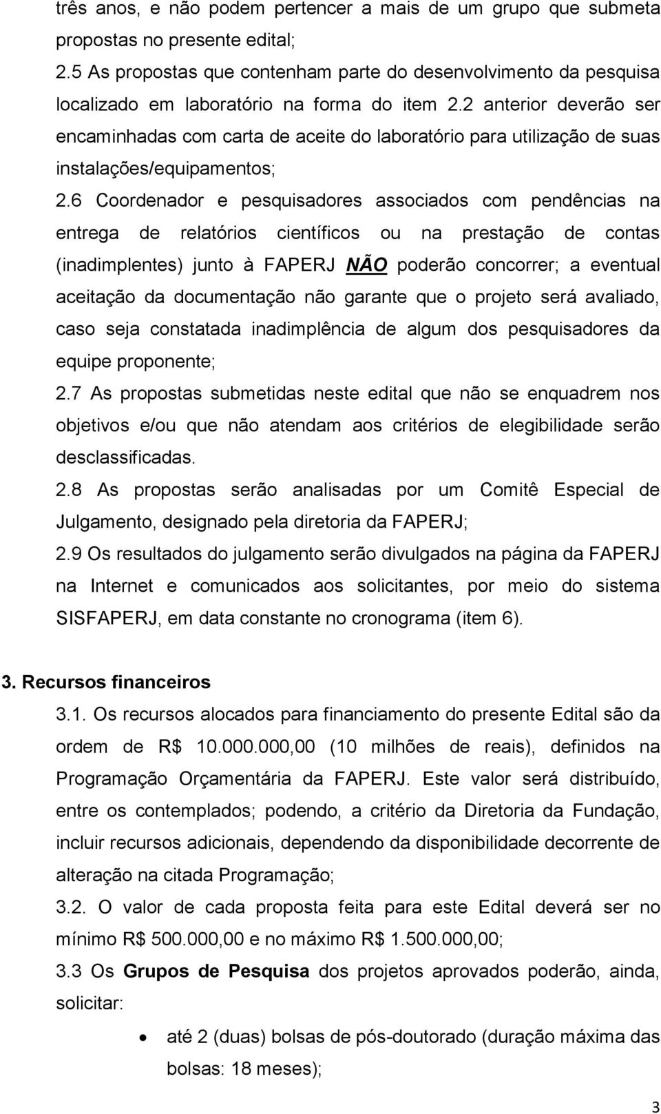 2 anterior deverão ser encaminhadas com carta de aceite do laboratório para utilização de suas instalações/equipamentos; 2.