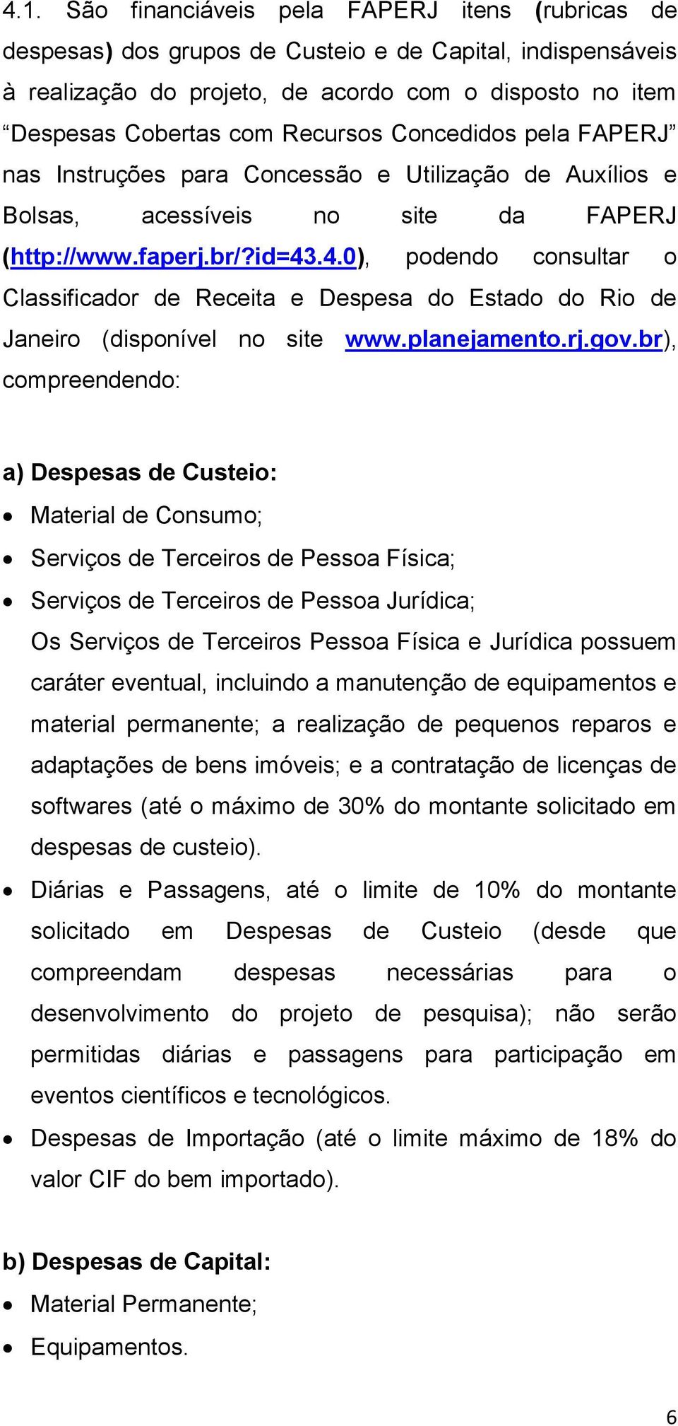 .4.0), podendo consultar o Classificador de Receita e Despesa do Estado do Rio de Janeiro (disponível no site www.planejamento.rj.gov.