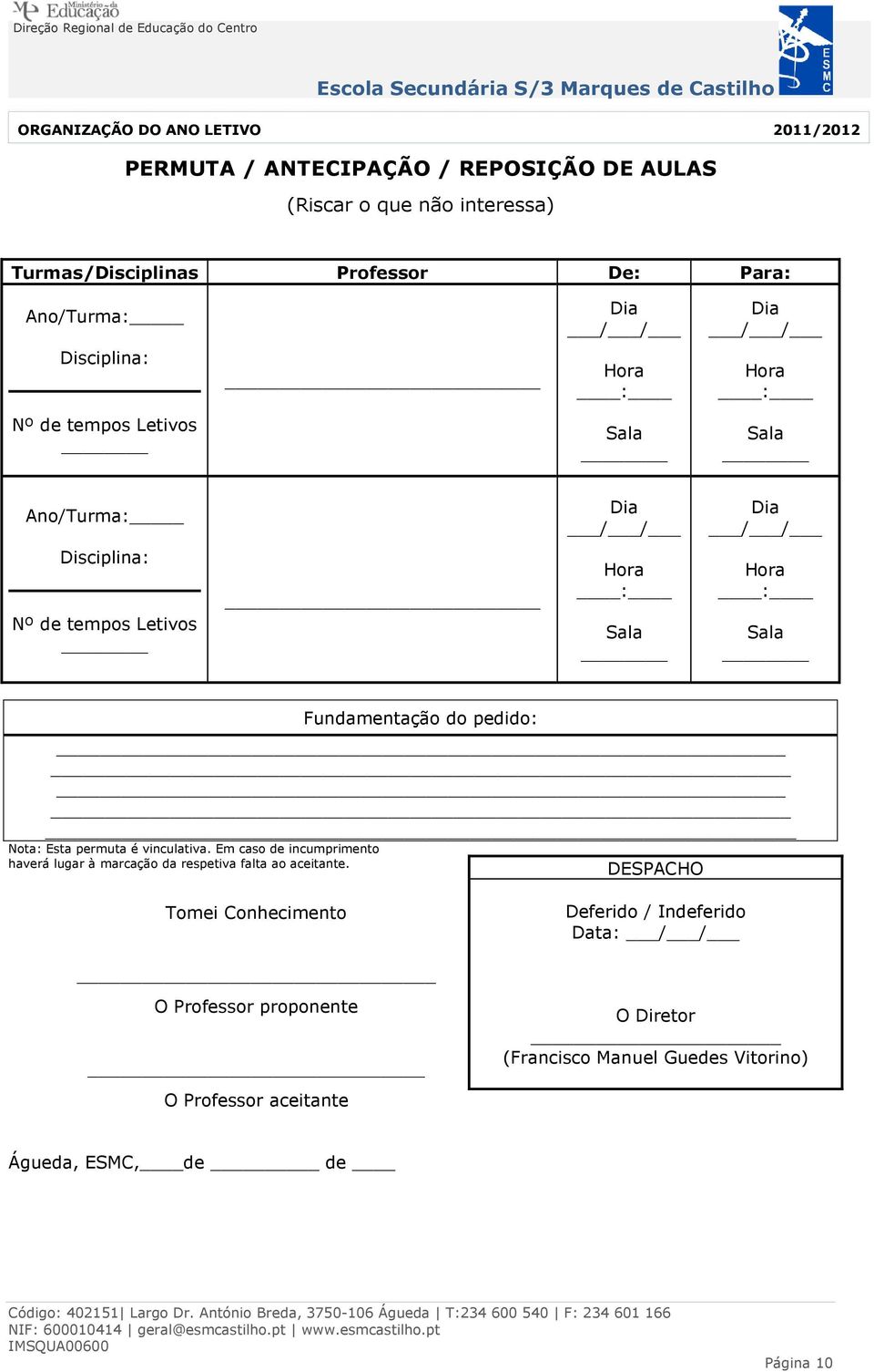 pedido: Nota: Esta permuta é vinculativa. Em caso de incumprimento haverá lugar à marcação da respetiva falta ao aceitante.