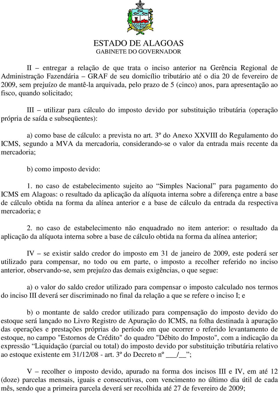 subseqüentes): a) como base de cálculo: a prevista no art.