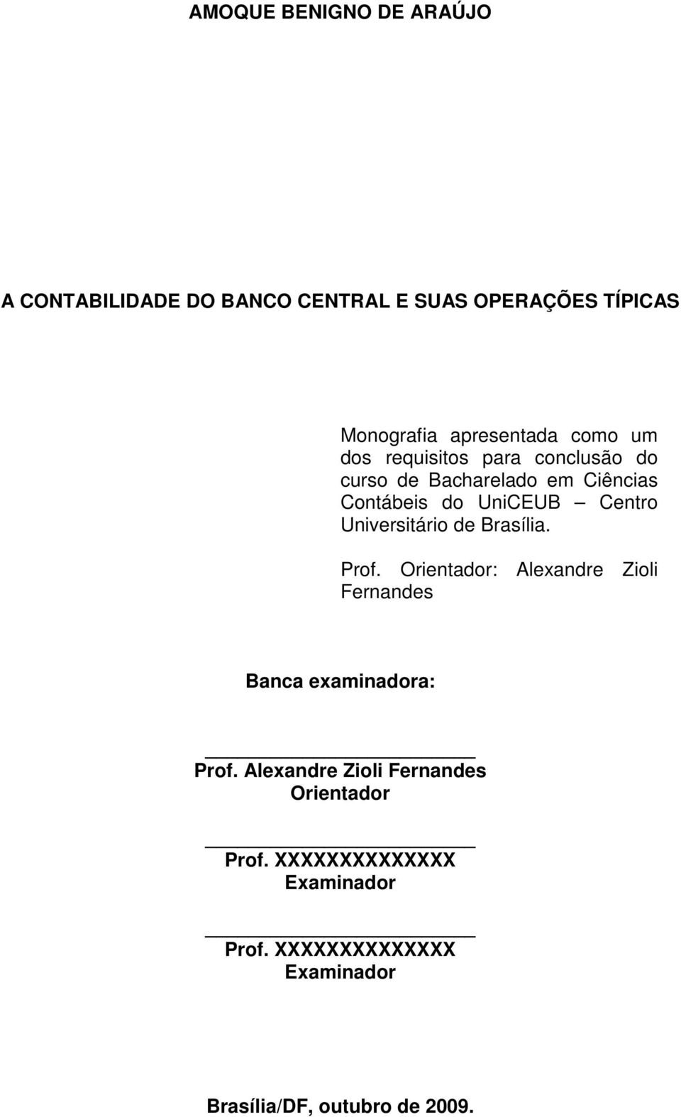 Universitário de Brasília. Prof. Orientador: Alexandre Zioli Fernandes Banca examinadora: Prof.