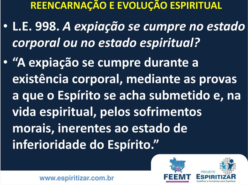 A expiação se cumpre durante a existência corporal, mediante as