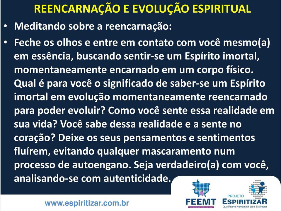 Qual é para você o significado de saber se um Espírito imortal em evolução momentaneamente reencarnado para poder evoluir?