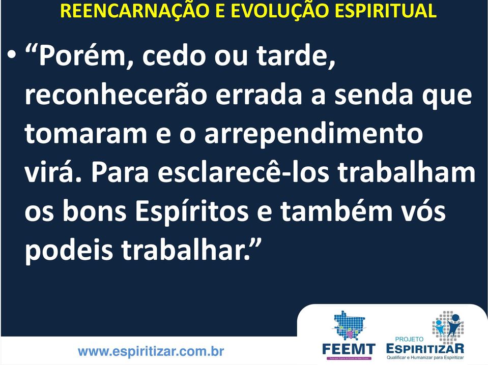 arrependimento virá.