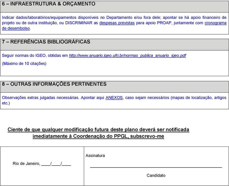 br/normas_publica_anuario_igeo.pdf (Máximo de 10 citações) 8 OUTRAS INFORMAÇÕES PERTINENTES Observações extras julgadas necessárias.