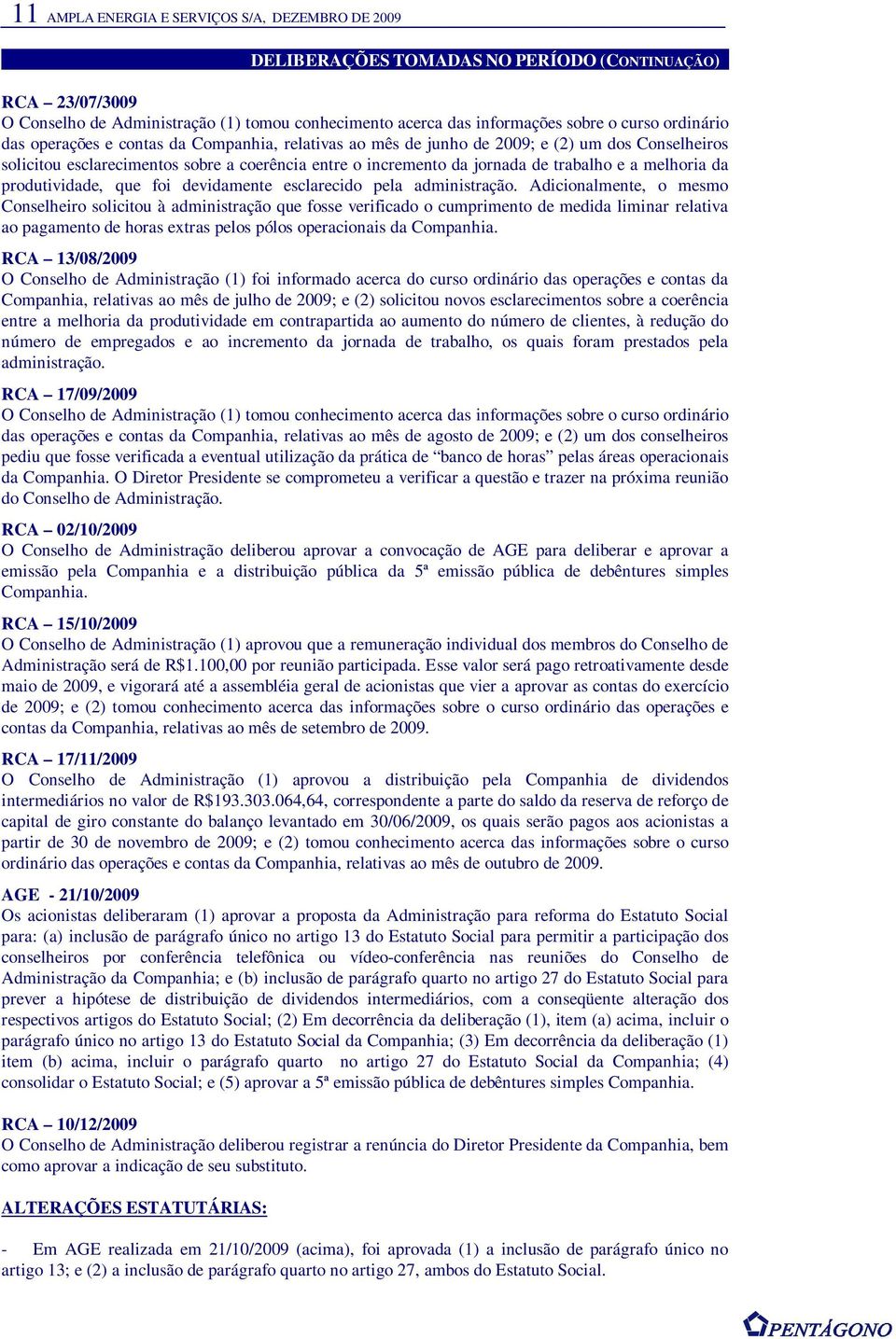 melhoria da produtividade, que foi devidamente esclarecido pela administração.