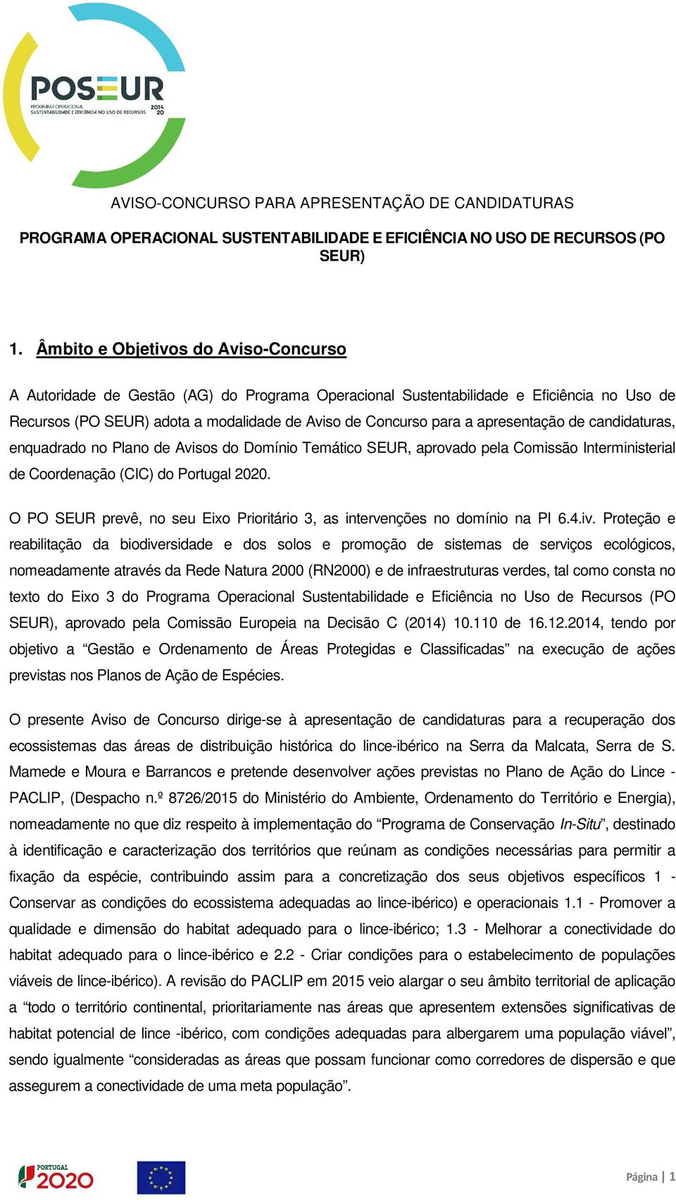 apresentação de candidaturas, enquadrado no Plano de Avisos do Domínio Temático SEUR, aprovado pela Comissão Interministerial de Coordenação (CIC) do Portugal 2020.