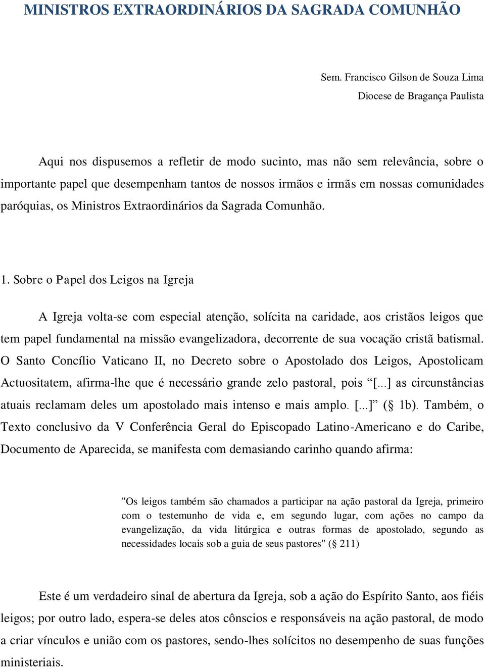 irmãs em nossas comunidades paróquias, os Ministros Extraordinários da Sagrada Comunhão. 1.