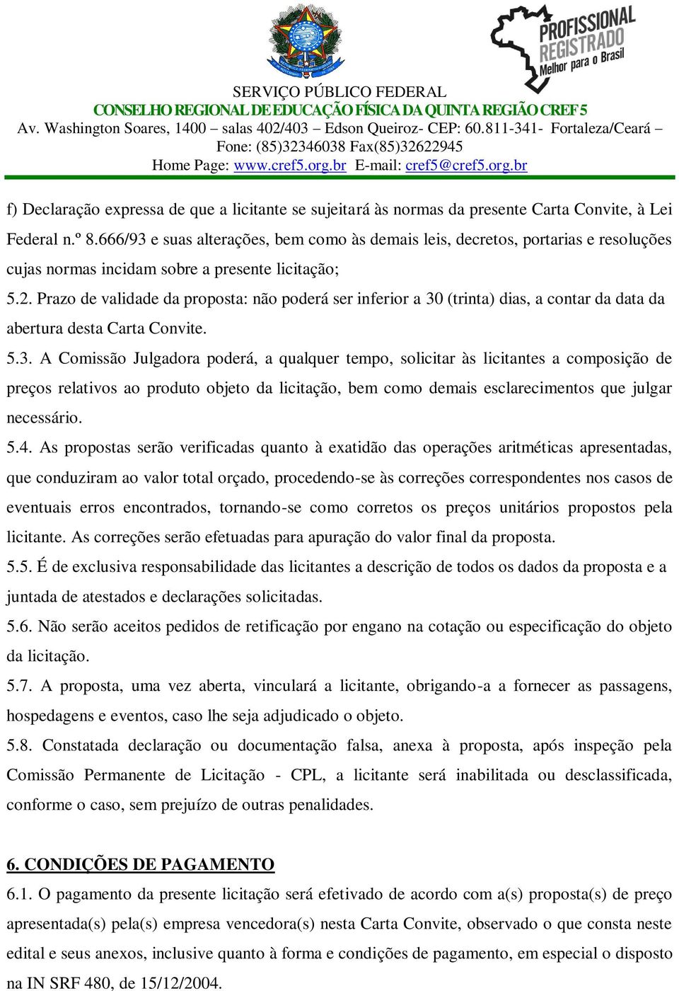 Prazo de validade da proposta: não poderá ser inferior a 30