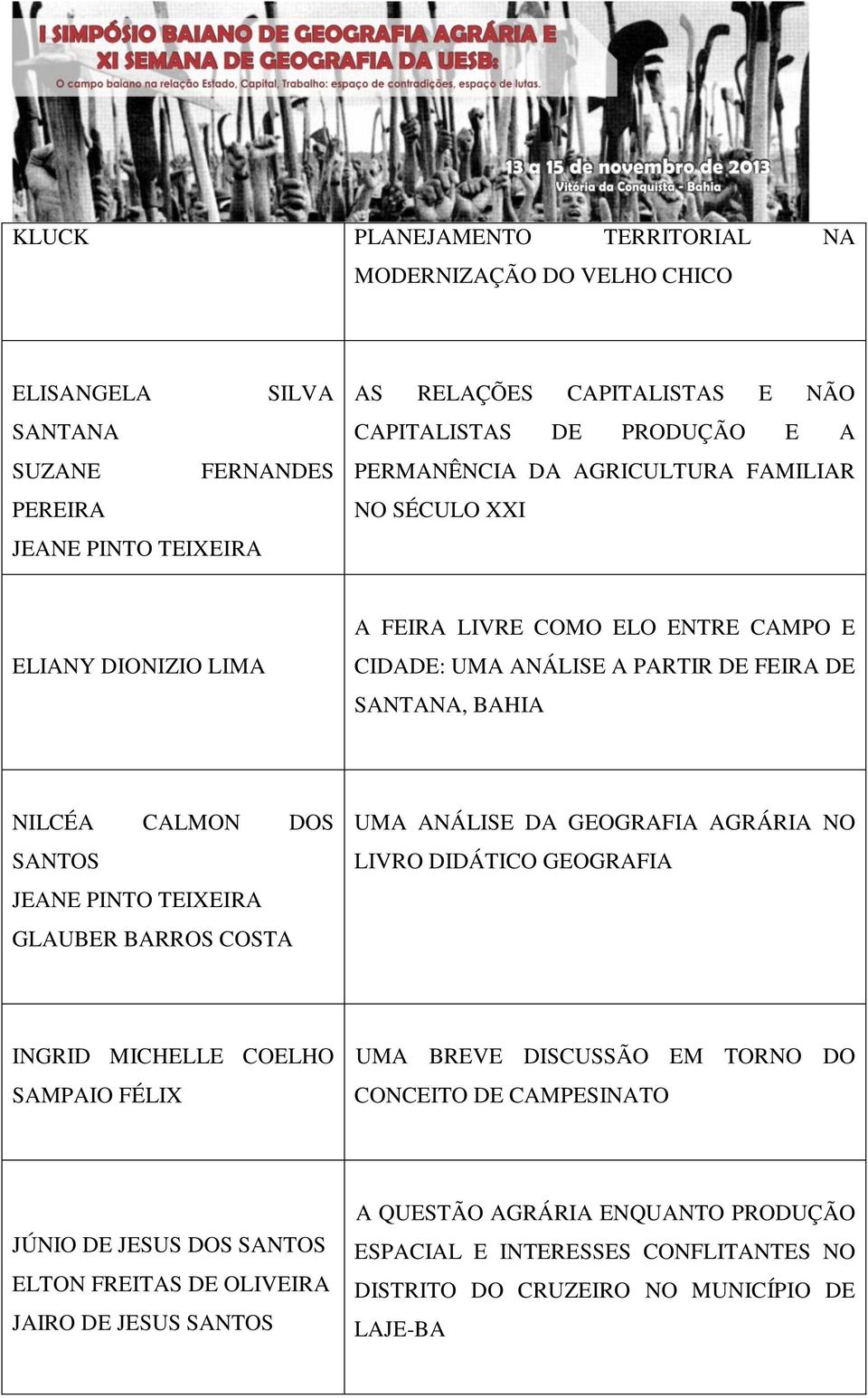 CALMON DOS JEANE PINTO TEIXEIRA GLAUBER BARROS COSTA UMA ANÁLISE DA GEOGRAFIA AGRÁRIA NO LIVRO DIDÁTICO GEOGRAFIA INGRID MICHELLE COELHO SAMPAIO FÉLIX UMA BREVE DISCUSSÃO EM TORNO DO