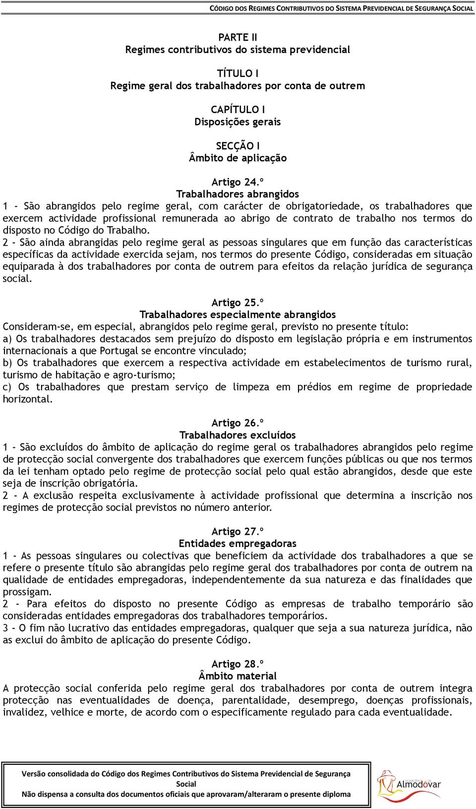 termos do disposto no Código do Trabalho.