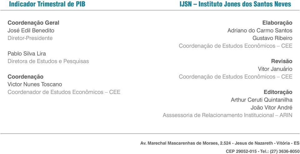 Coordenação de Estudos Econômicos CEE Revisão Vitor Januário Coordenação de Estudos Econômicos CEE Editoração Arthur Ceruti Quintanilha João Vitor