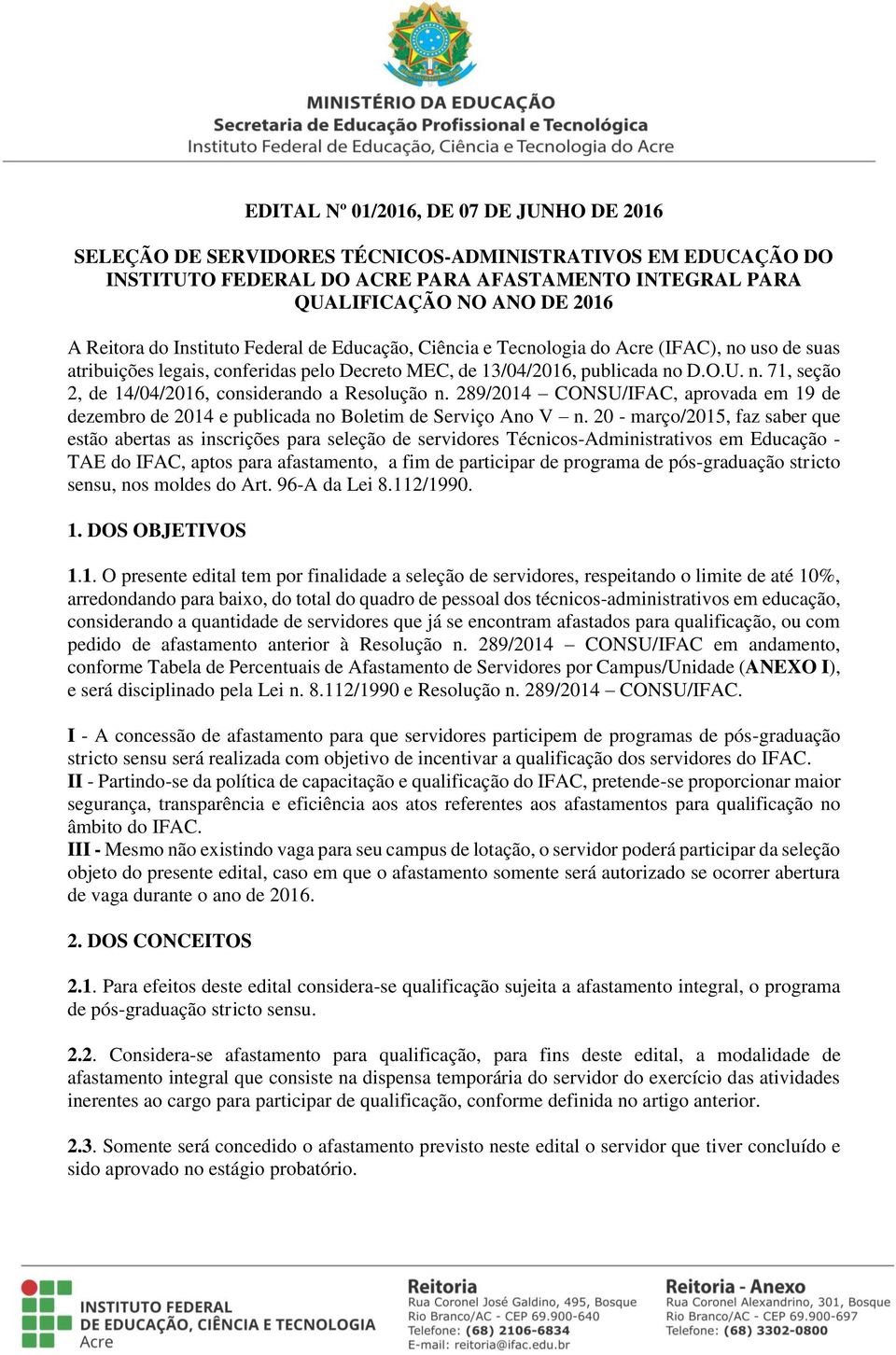 289/2014 CONSU/IFAC, aprovada em 19 de dezembro de 2014 e publicada no Boletim de Serviço Ano V n.
