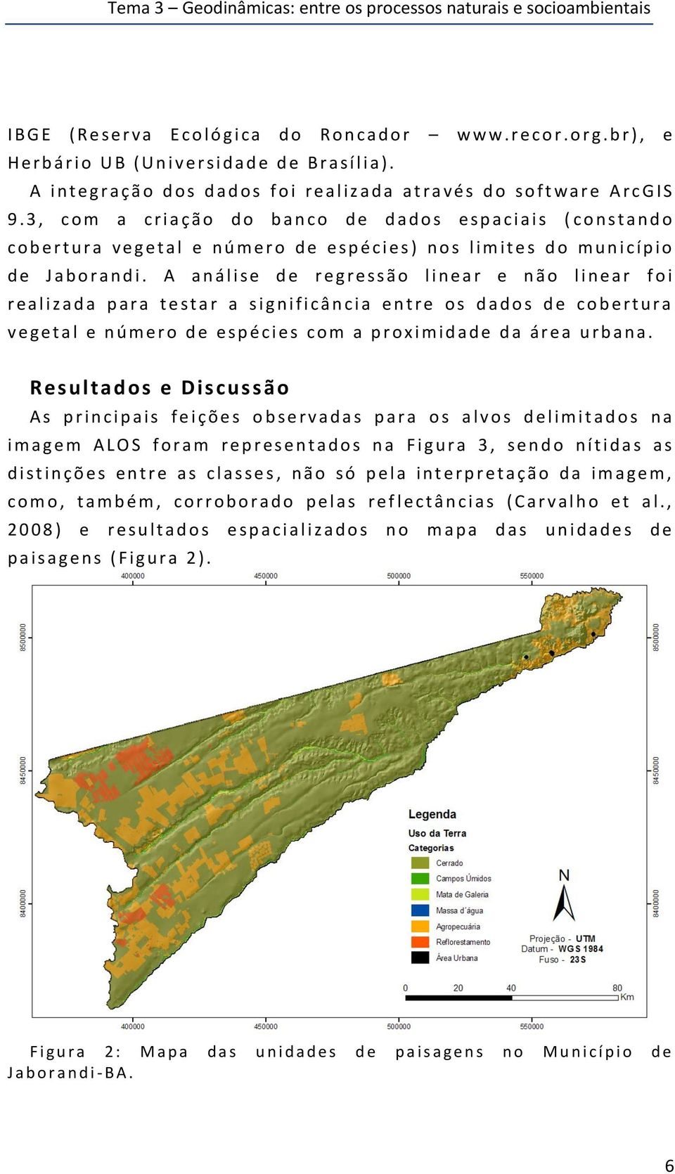 3, c o m a c r i a ç ã o d o b a n c o d e d a d o s e s p a c i a i s ( c o n s t a n d o c o b e r t u r a v e g e t a l e n ú m e r o d e e s p é c i e s ) n o s l i m i t e s d o m u n i c í p i