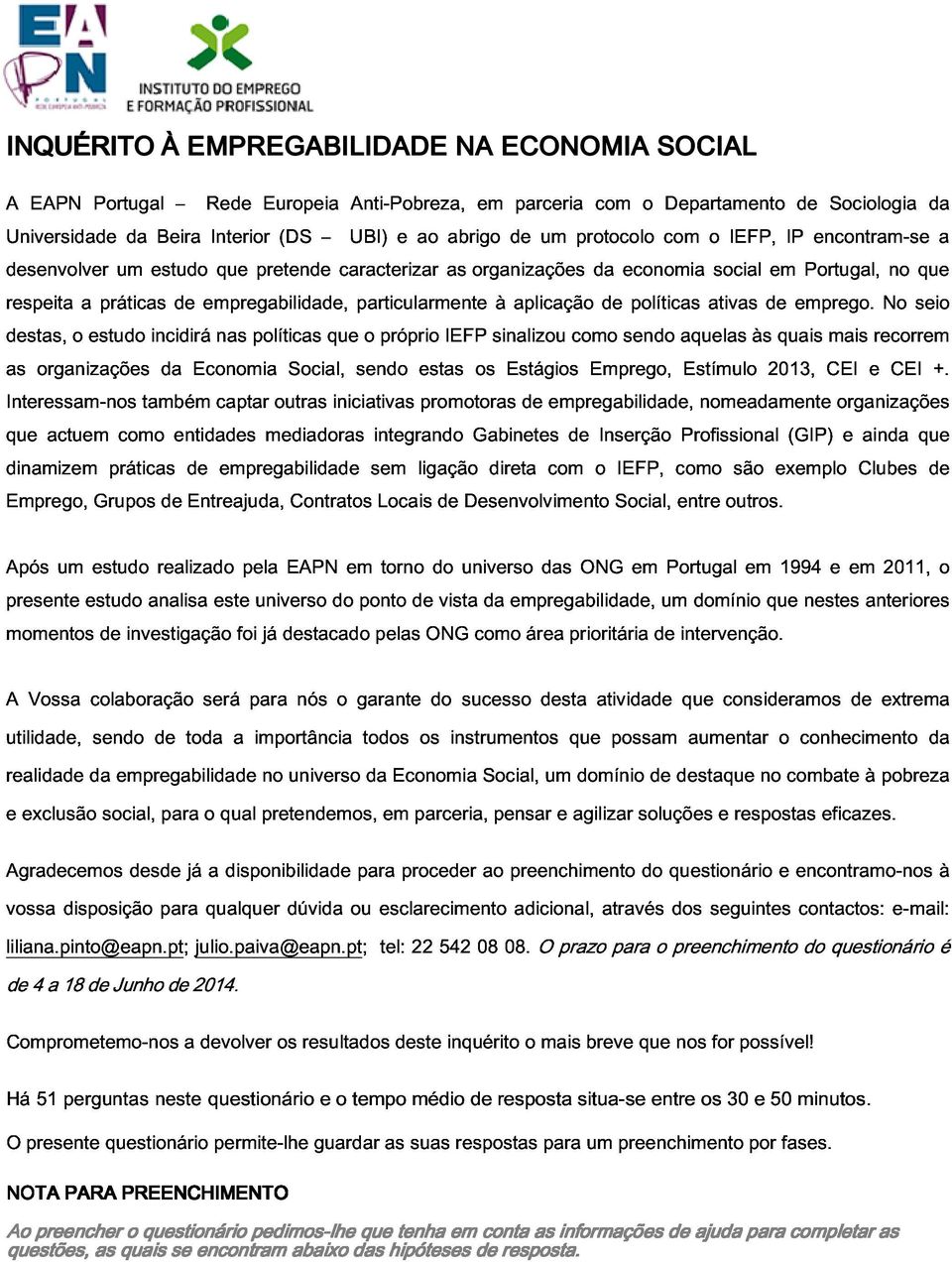 ECONOMIA aplicação de políticas SOCIAL destas, organizações o estudo incidirá da Economia nas políticas Social, que sendo o próprio estas IEFP os sinalizou Estágios como Emprego, sendo aquelas