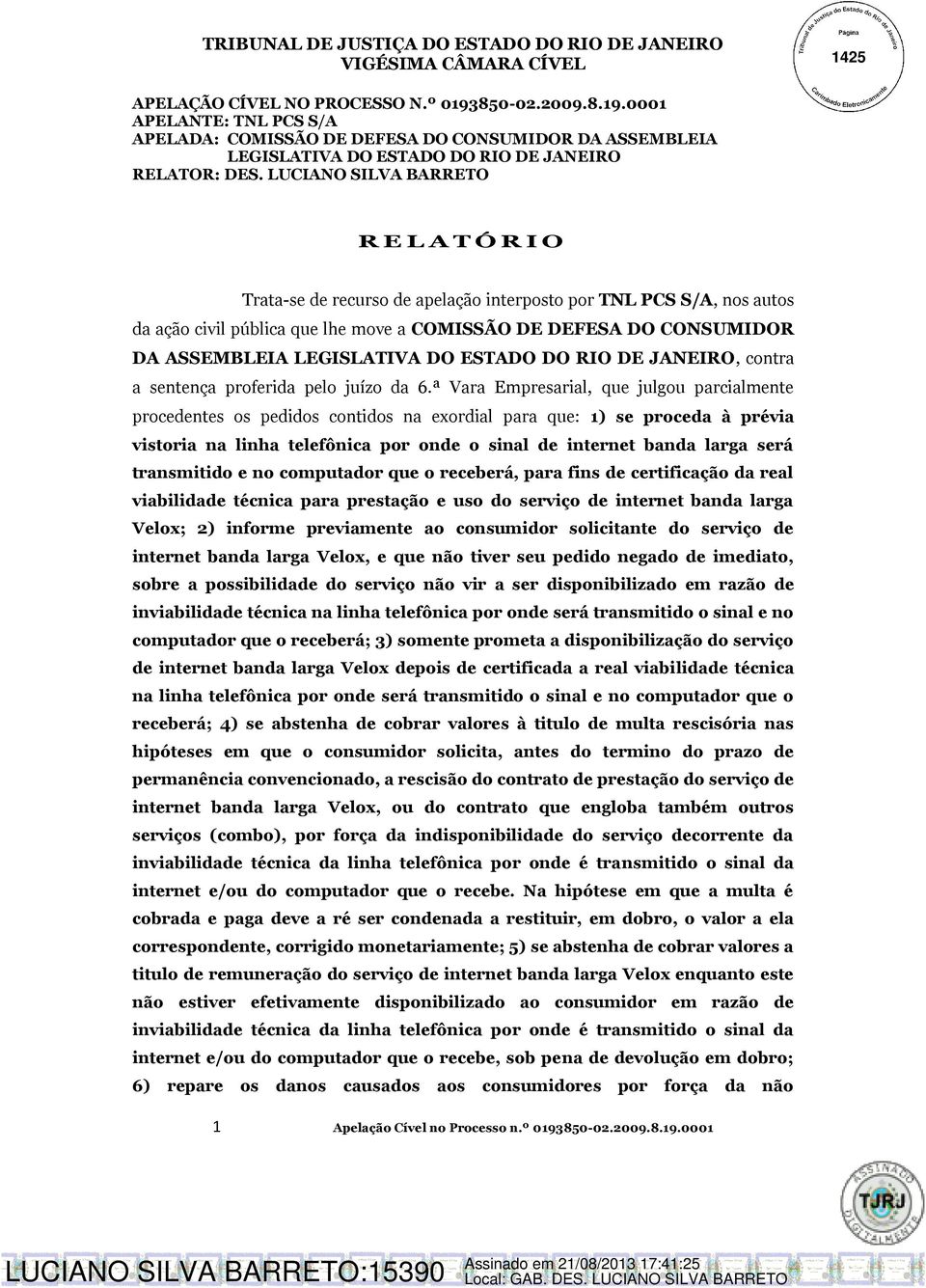 LEGISLATIVA DO ESTADO DO RIO DE JANEIRO, contra a sentença proferida pelo juízo da 6.