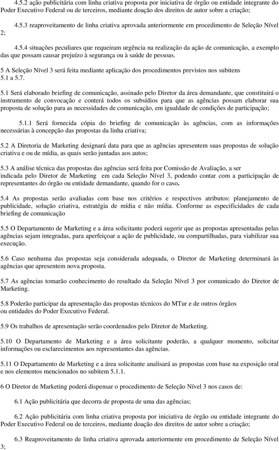 5 A Seleção Nível 3 será feita mediante aplicação dos procedimentos previstos nos subitens 5.