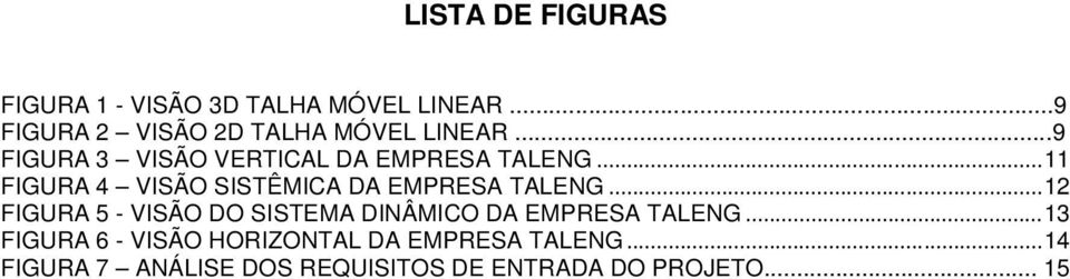 .. 11 FIGURA 4 VISÃO SISTÊMICA DA EMPRESA TALENG.