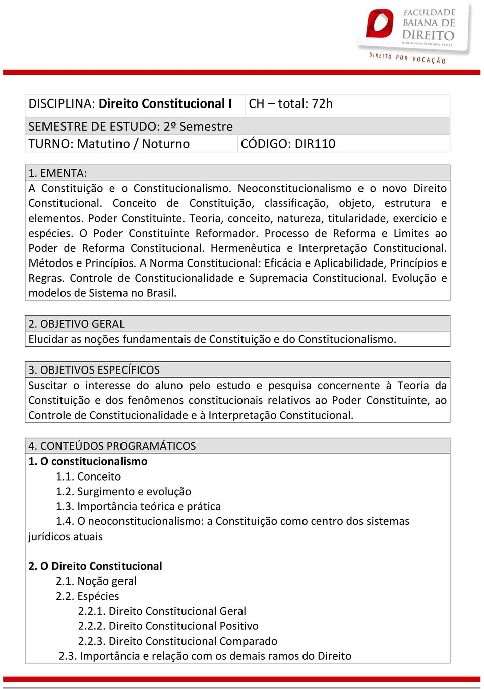 Teoria, conceito, natureza, titularidade, exercício e espécies. O Poder Constituinte Reformador. Processo de Reforma e Limites ao Poder de Reforma Constitucional.