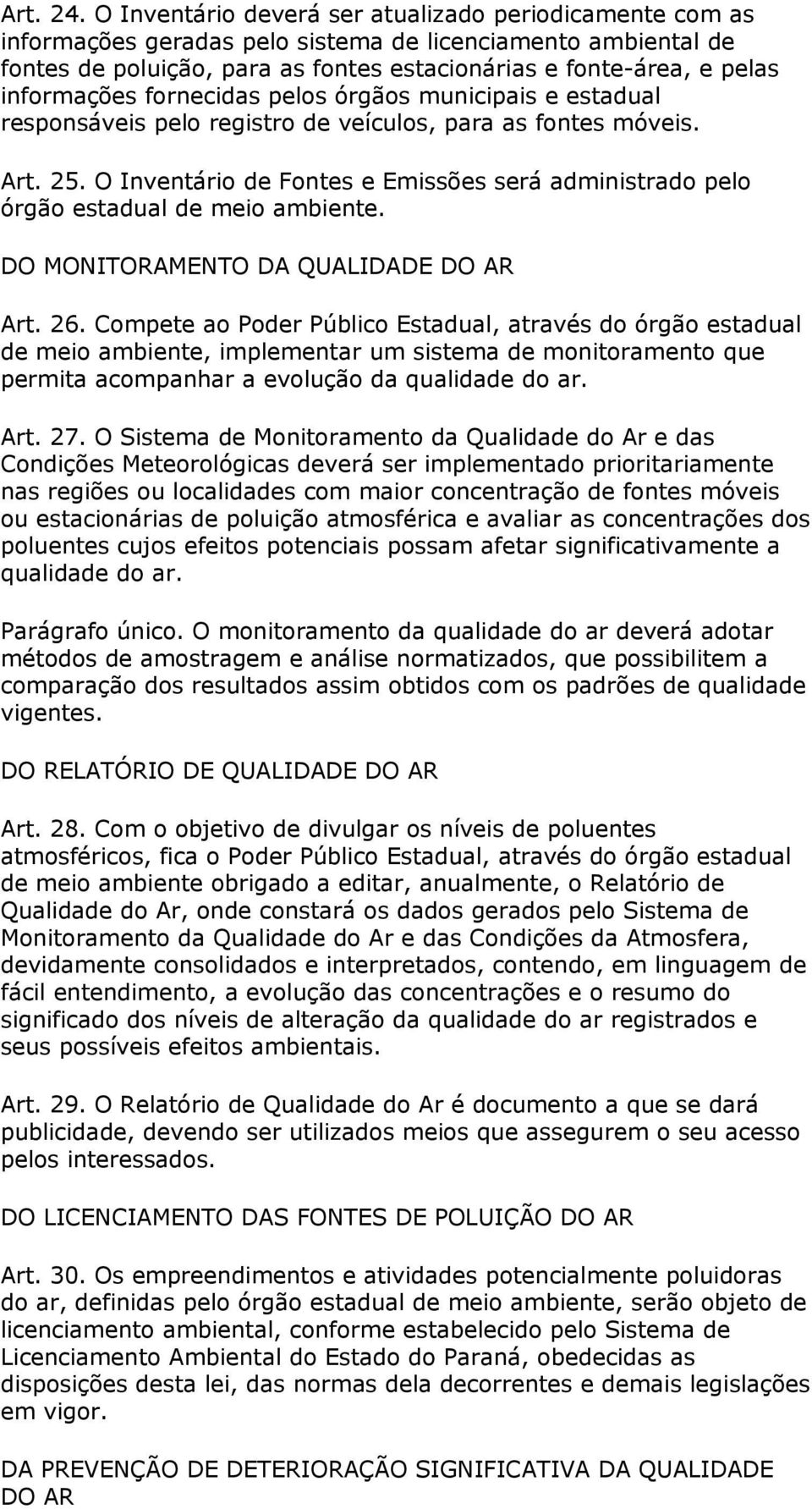 informações fornecidas pelos órgãos municipais e estadual responsáveis pelo registro de veículos, para as fontes móveis. Art. 25.