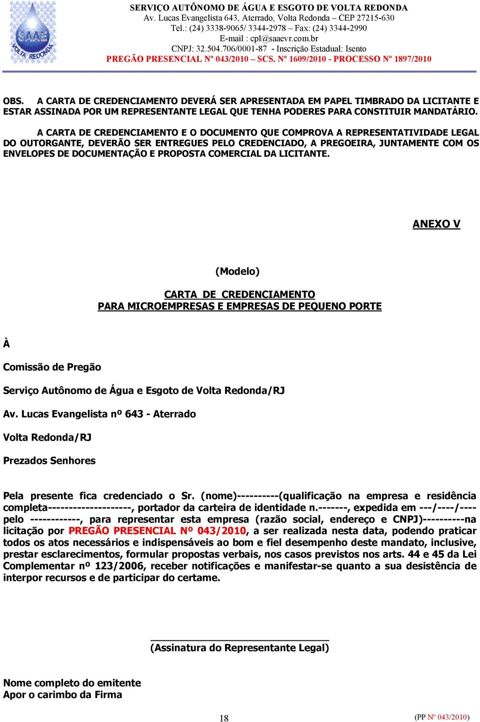 PROPOSTA COMERCIAL DA LICITANTE. ANEXO V (Modelo) CARTA DE CREDENCIAMENTO PARA MICROEMPRESAS E EMPRESAS DE PEQUENO PORTE À Comissão de Pregão Serviço Autônomo de Água e Esgoto de Volta Redonda/RJ Av.