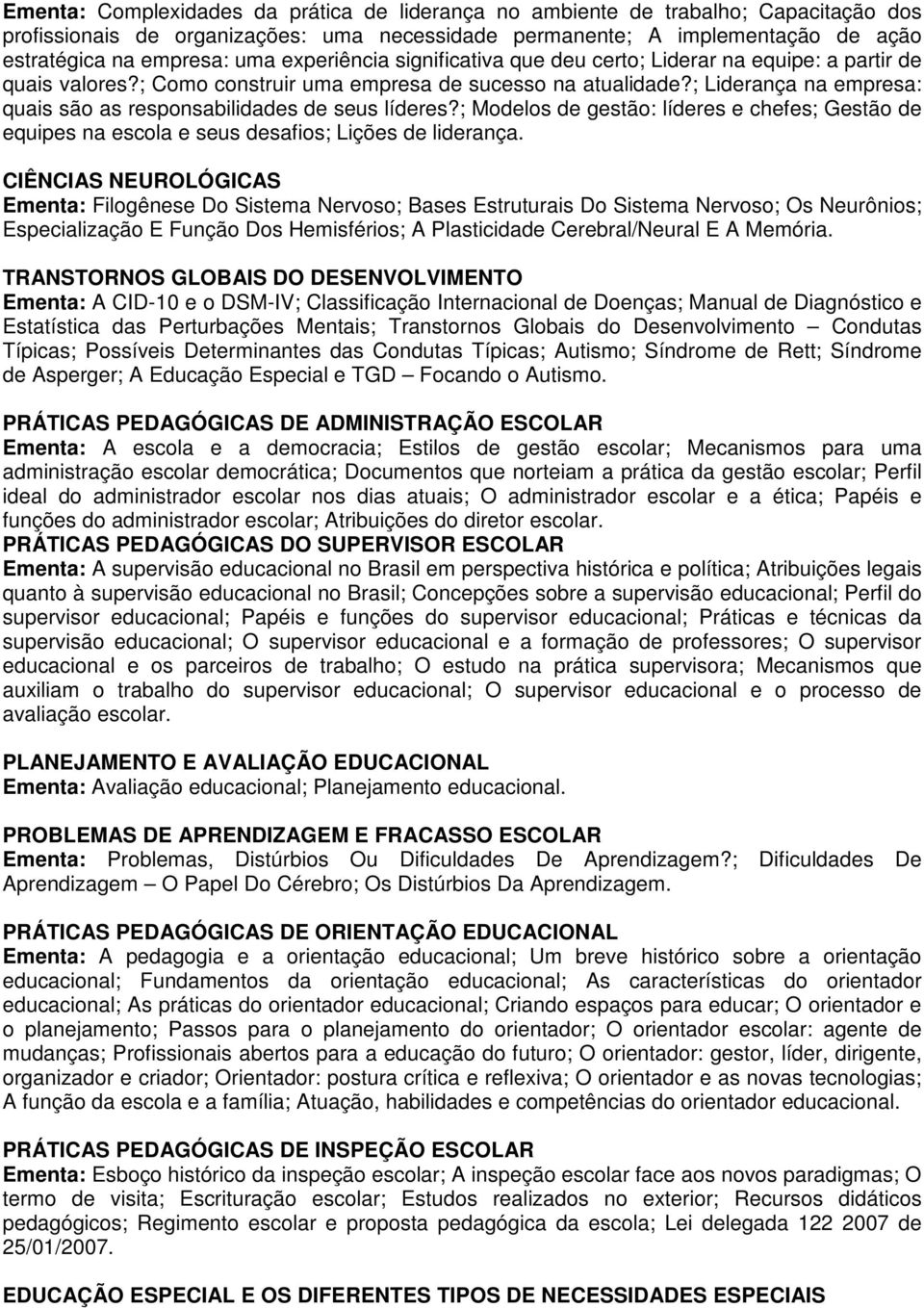 ; Liderança na empresa: quais são as responsabilidades de seus líderes?; Modelos de gestão: líderes e chefes; Gestão de equipes na escola e seus desafios; Lições de liderança.