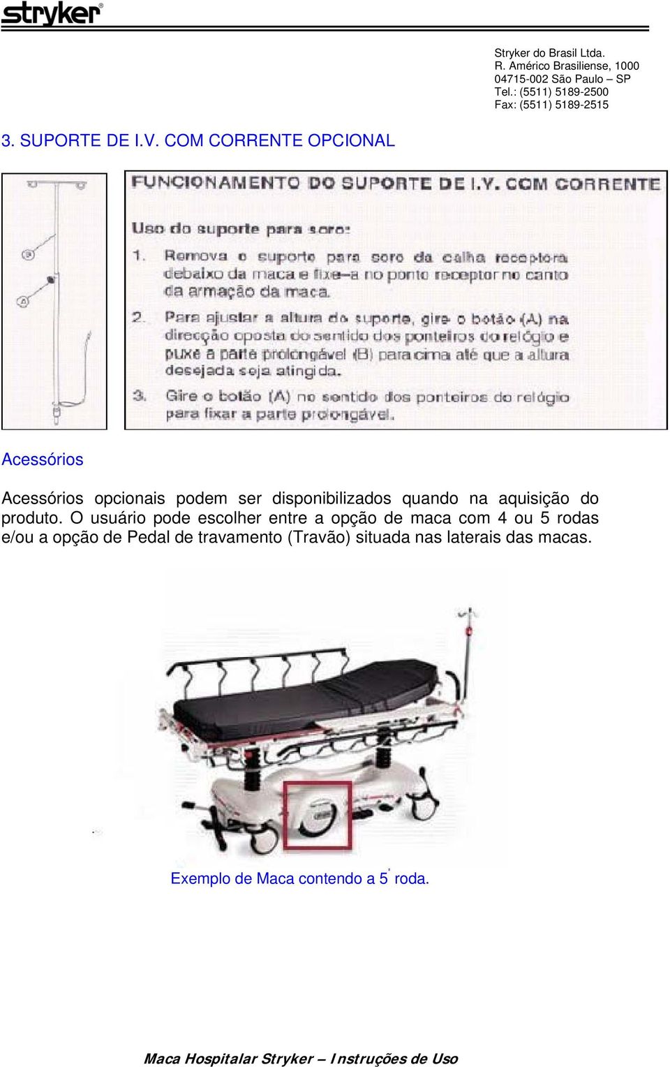 disponibilizados quando na aquisição do produto.