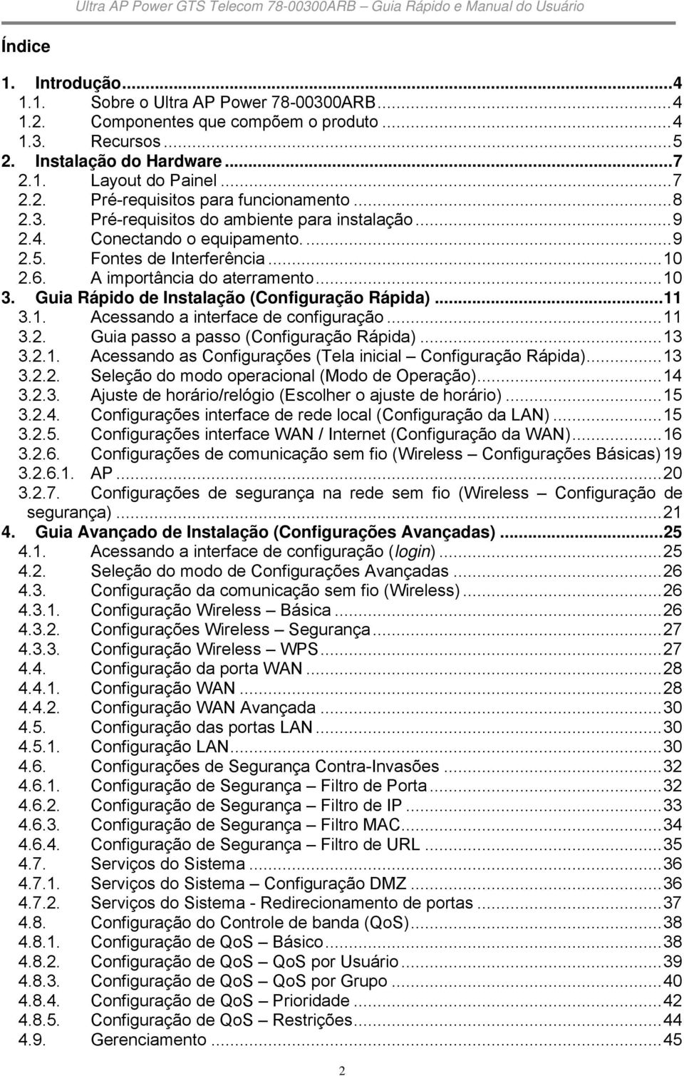 ..11 3.1. Acessand a interface de cnfiguraçã...11 3.2. Guia pass a pass (Cnfiguraçã Rápida)...13 3.2.1. Acessand as Cnfigurações (Tela inicial Cnfiguraçã Rápida)...13 3.2.2. Seleçã d md peracinal (Md de Operaçã).