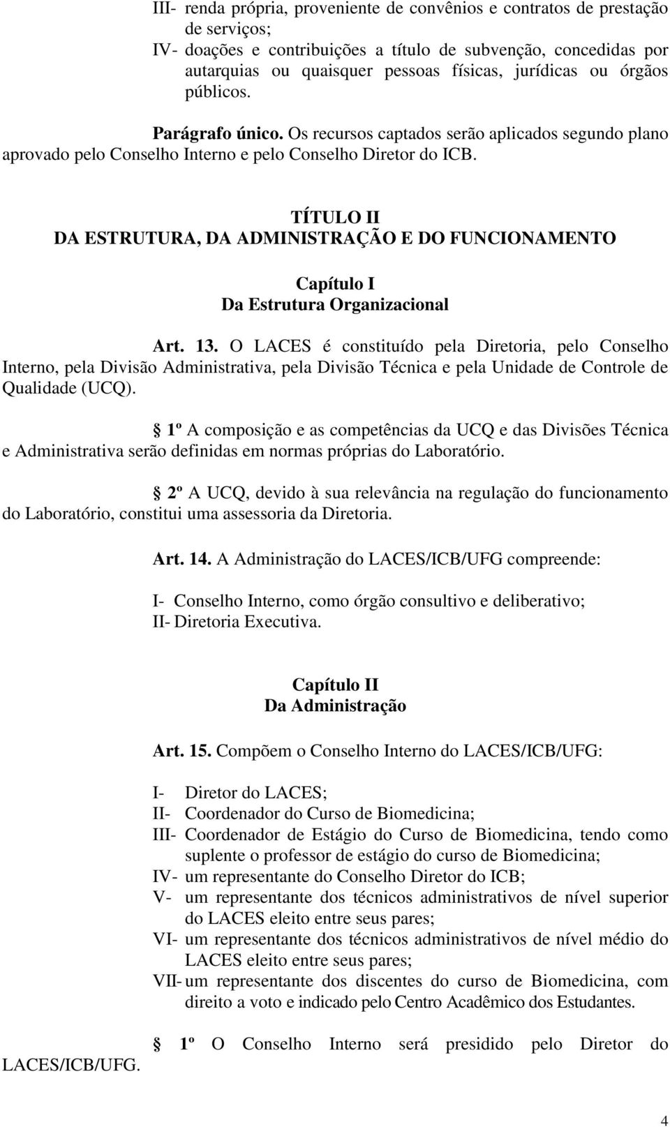 TÍTULO II DA ESTRUTURA, DA ADMINISTRAÇÃO E DO FUNCIONAMENTO Capítulo I Da Estrutura Organizacional Art. 13.