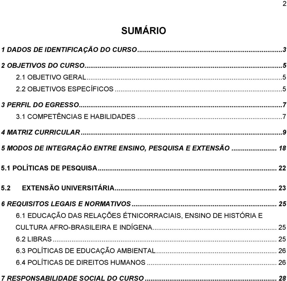 2 EXTENSÃO UNIVERSITÁRIA... 23 6 REQUISITOS LEGAIS E NORMATIVOS... 25 6.