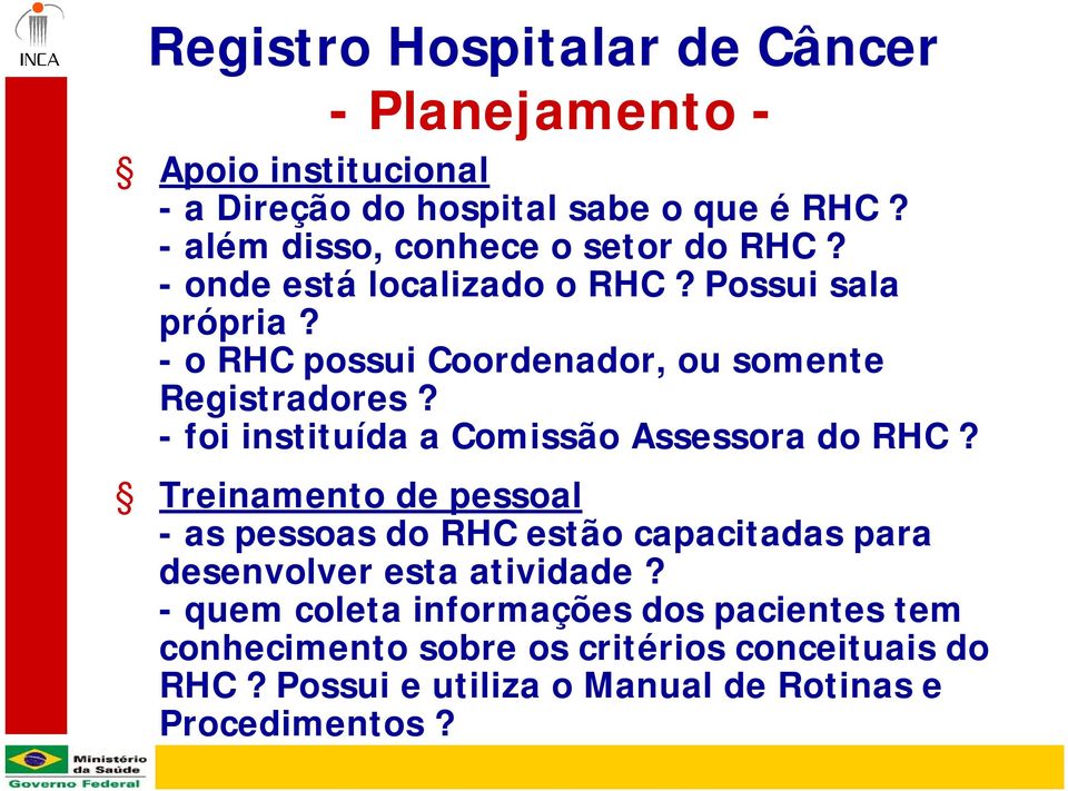 - o RHC possui Coordenador, ou somente Registradores? - foi instituída a Comissão Assessora do RHC?