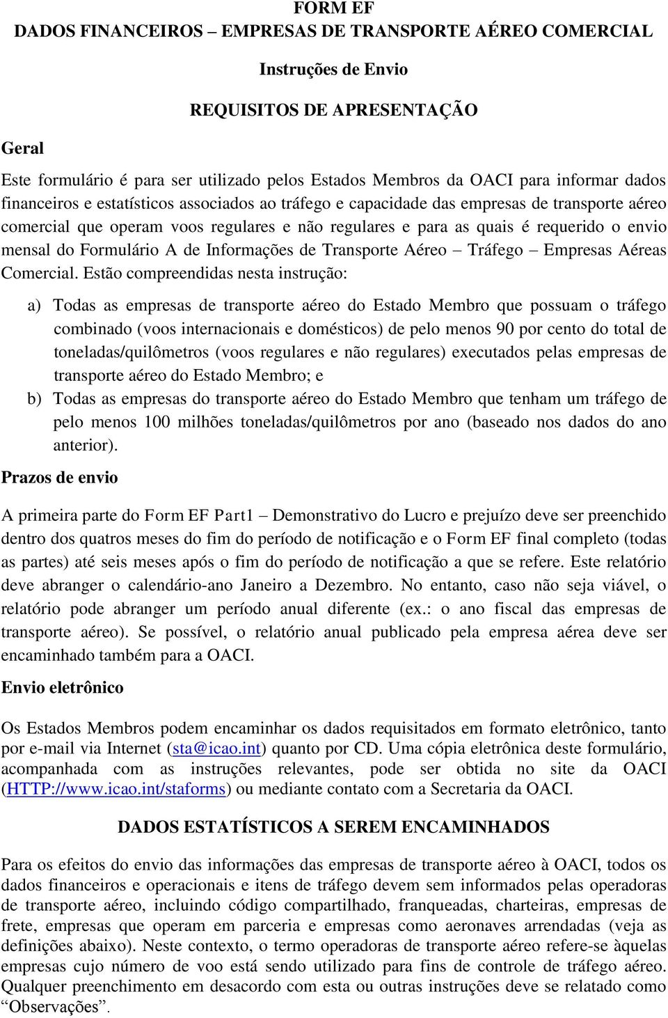 Formulário A de Informações de Transporte Aéreo Tráfego Empresas Aéreas Comercial.