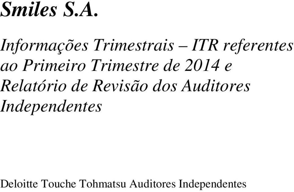 Primeiro Trimestre de 2014 e Relatório de