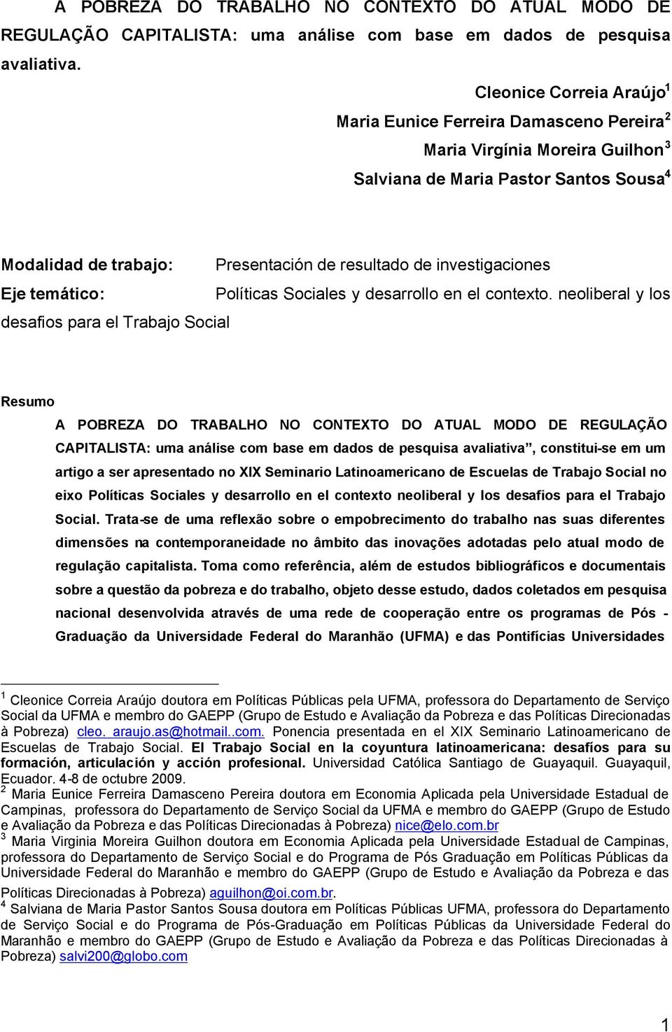 investigaciones Eje temático: Políticas Sociales y desarrollo en el contexto.