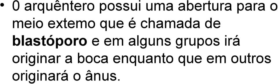 e em alguns grupos irá originar a boca