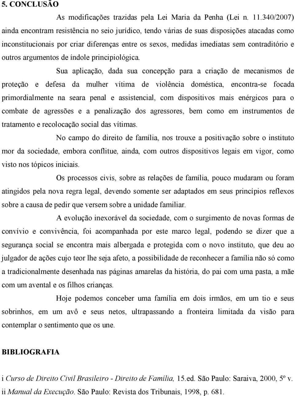 outros argumentos de índole principiológica.