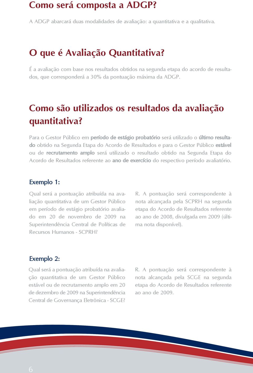 Como são utilizados os resultados da avaliação quantitativa?