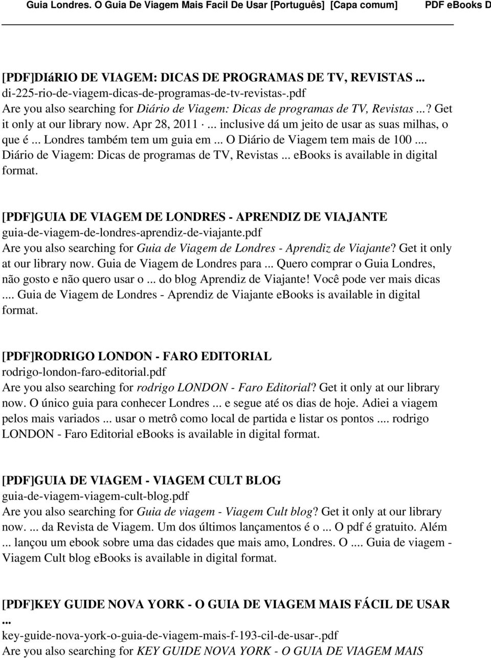 .. Londres também tem um guia em... O Diário de Viagem tem mais de 100... Diário de Viagem: Dicas de programas de TV, Revistas... ebooks is available in digital format.