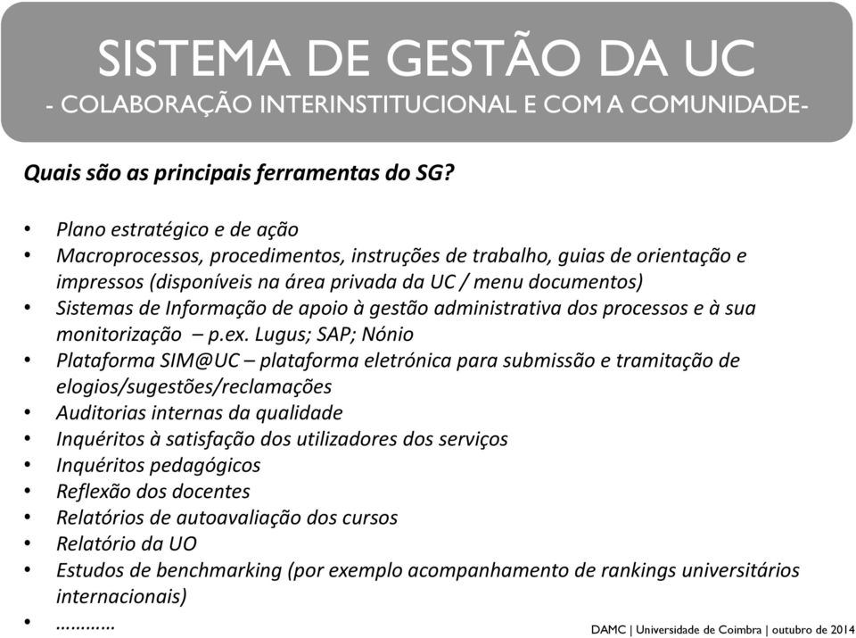 de Informação de apoio à gestão administrativa dos processos e à sua monitorização p.ex.