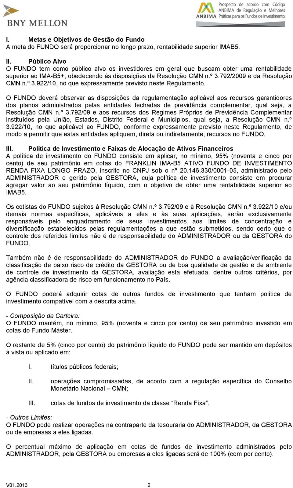 792/2009 e da Resolução CMN n.º 3.922/10, no que expressamente previsto neste Regulamento.