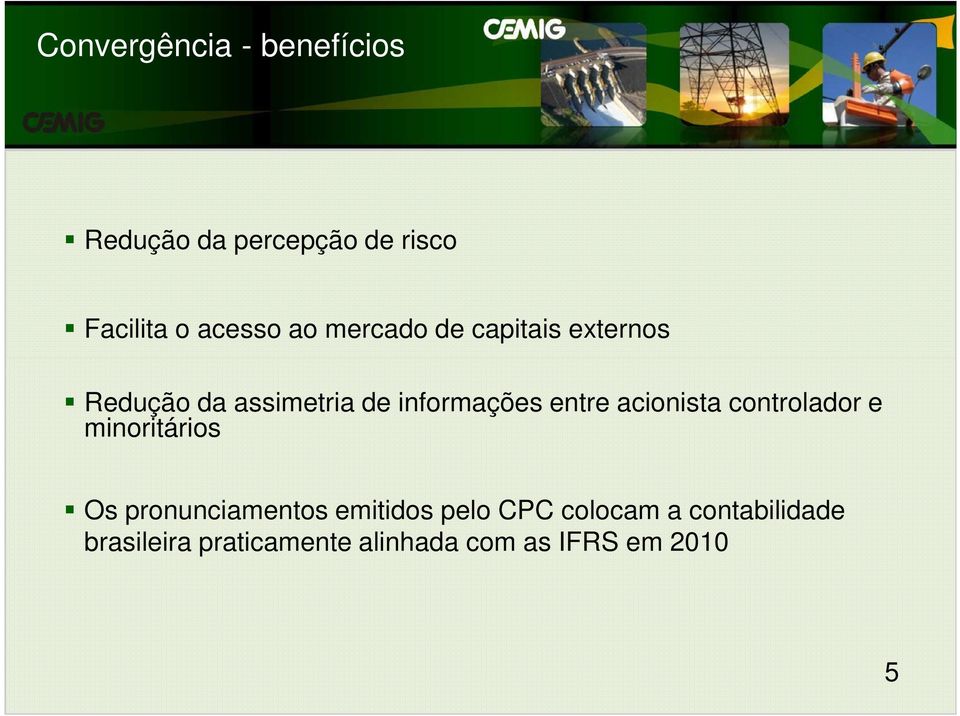 acionista controlador e minoritários Os pronunciamentos emitidos pelo CPC